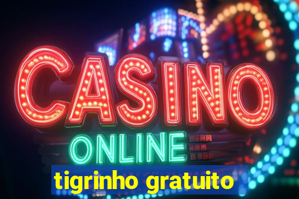 tigrinho gratuito